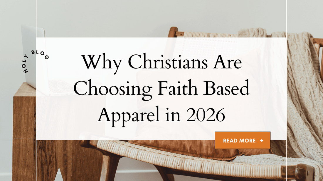 Why Christians Are Choosing Faith Based Apparel in 2026 - Holy Looks