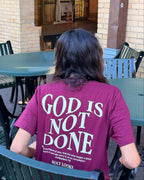 God Is Not Done Tee Maroon