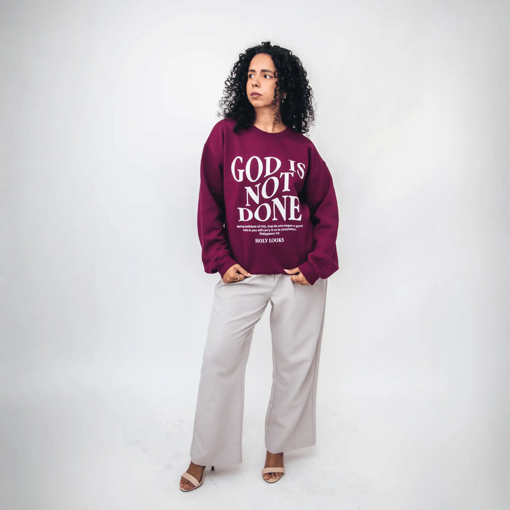 God Is Not Done Sweatshirt Maroon - Holy Looks