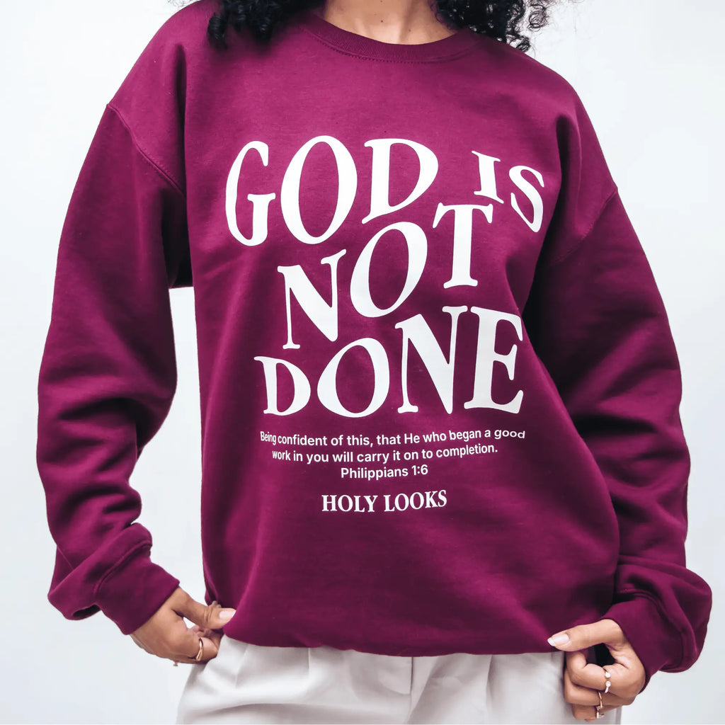 God Is Not Done Sweatshirt Maroon - Holy Looks