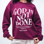 God Is Not Done Sweatshirt Maroon - Holy Looks