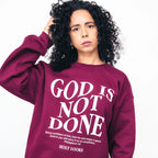 God Is Not Done Sweatshirt Maroon - Holy Looks