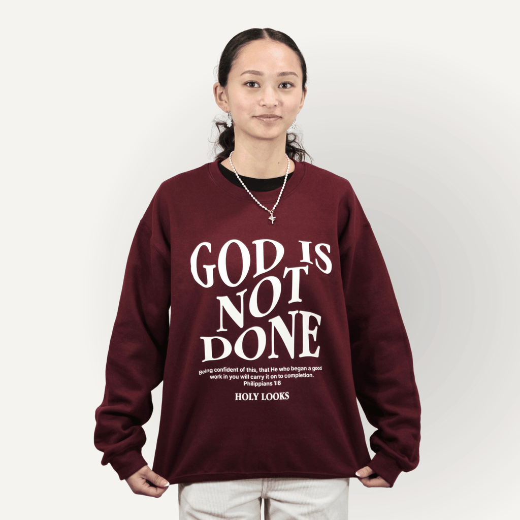 God Is Not Done Sweatshirt – Philippians 1:6 Maroon - Holy Looks
