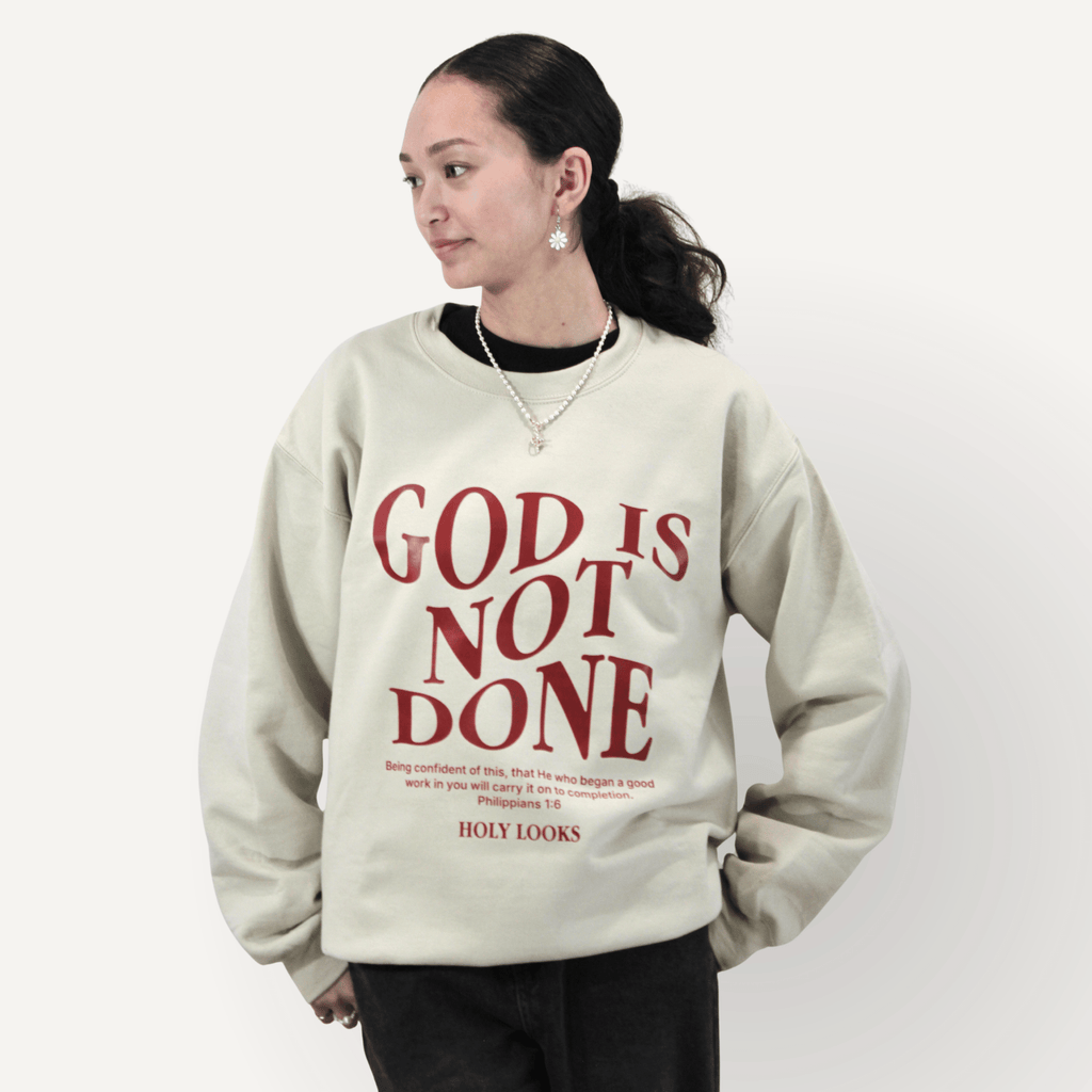 God Is Not Done Sweatshirt – Philippians 1:6 Sand - Holy Looks