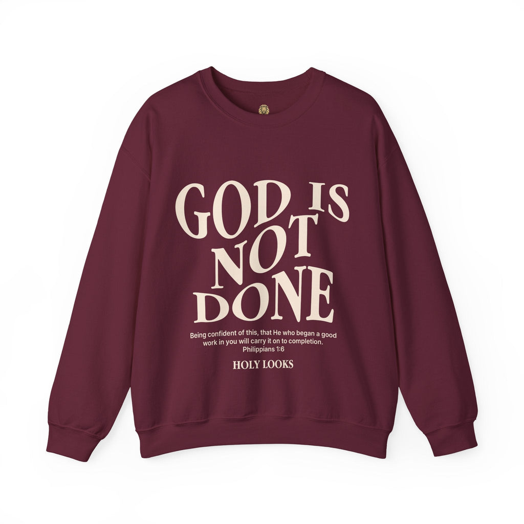 God Is Not Done Sweatshirt – Philippians 1:6 - Holy Looks