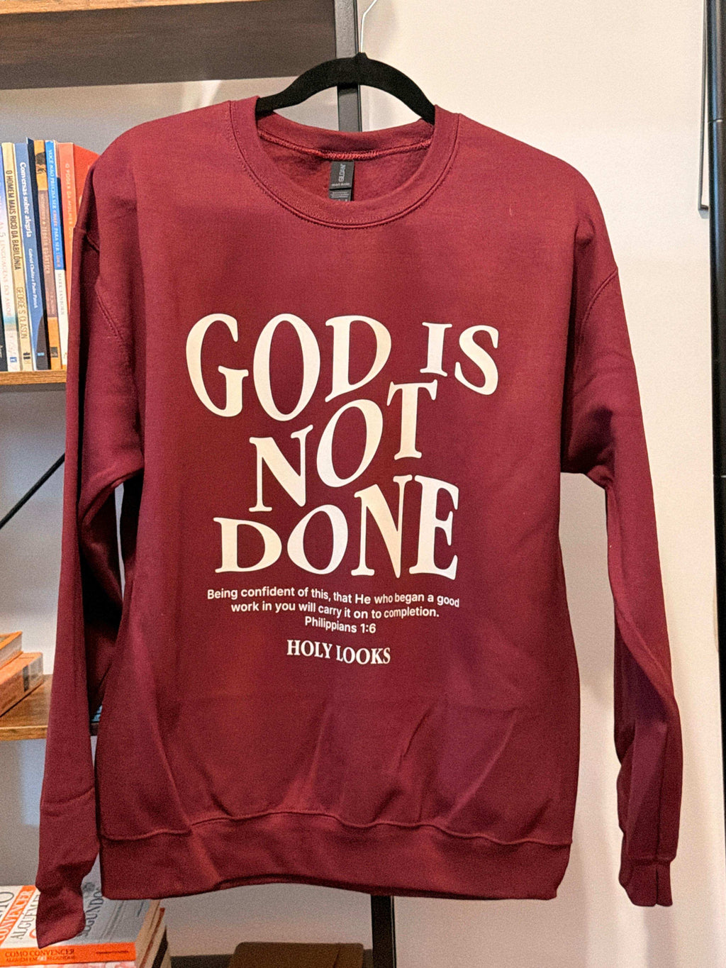 God Is Not Done Sweatshirt – Philippians 1:6 - Holy Looks