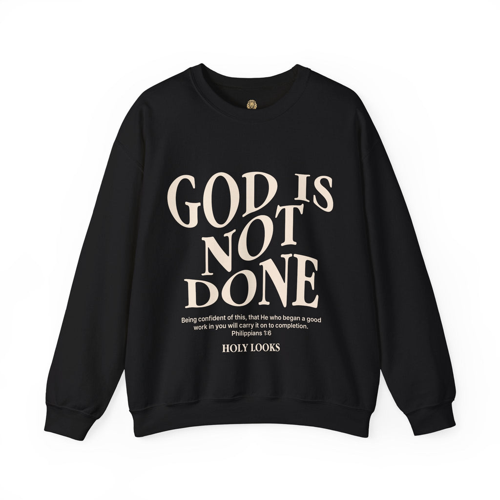 God Is Not Done Sweatshirt – Philippians 1:6 - Holy Looks
