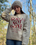 God Is Not Done Sweatshirt Sand - Holy Looks