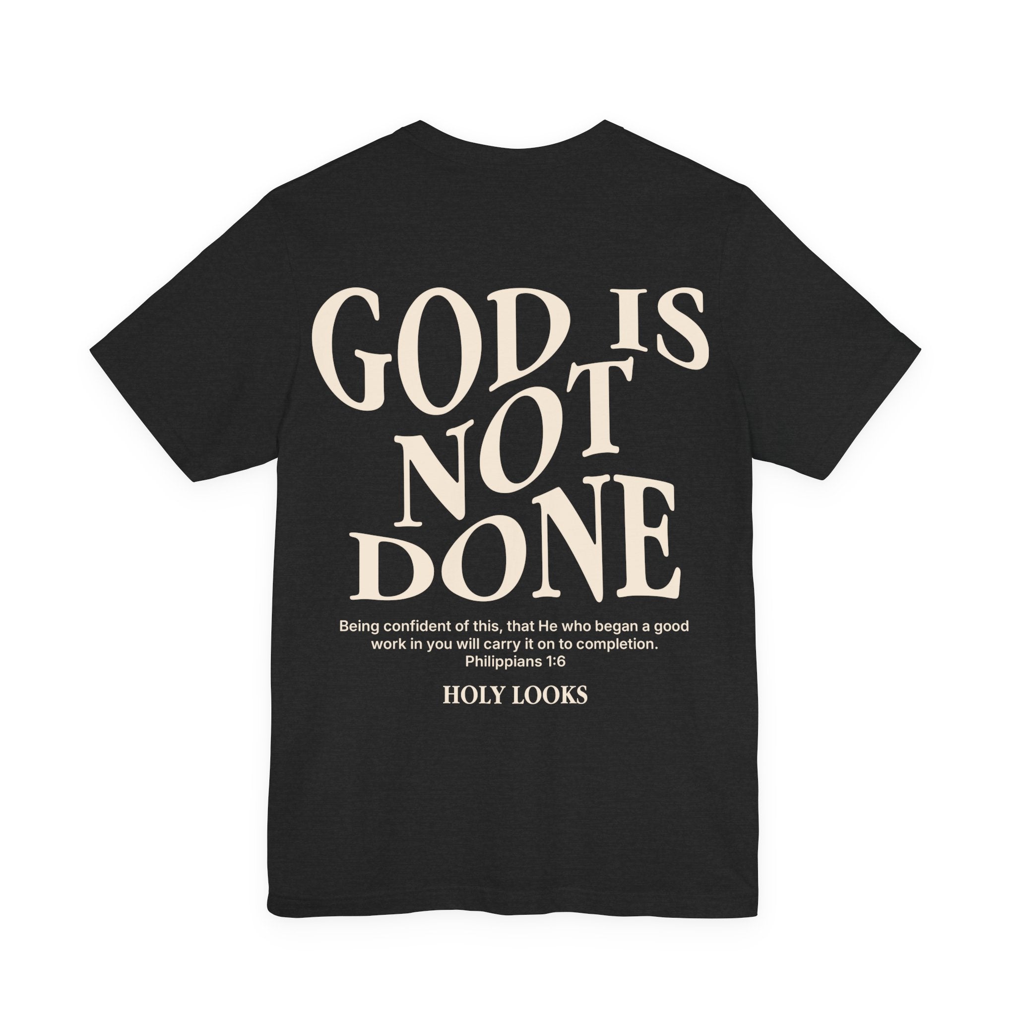 God Is Not Done Tee – Philippians 1:6 Christian T-Shirt - Holy Looks