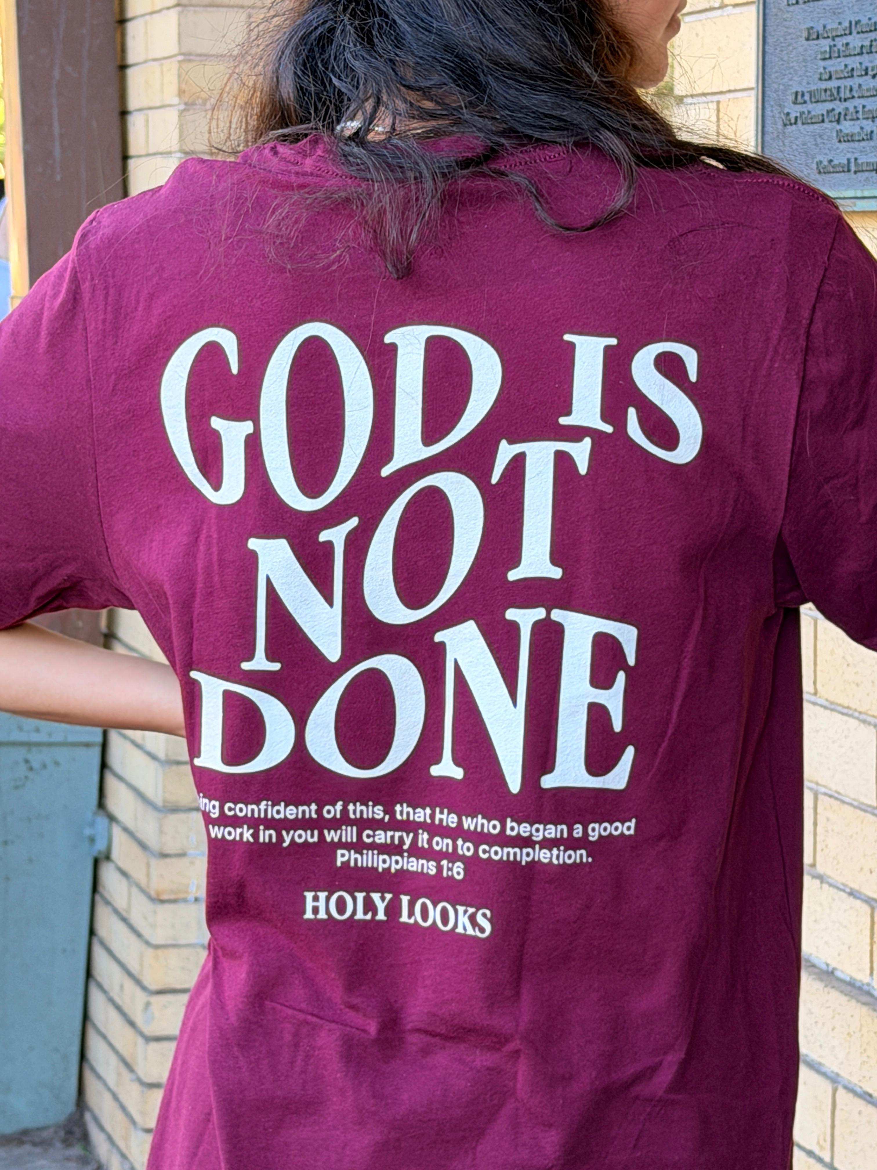 God Is Not Done Tee – Philippians 1:6 Christian T-Shirt - Holy Looks