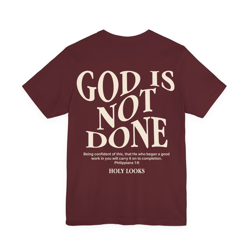 God Is Not Done Tee – Philippians 1:6 Christian T-Shirt - Holy Looks