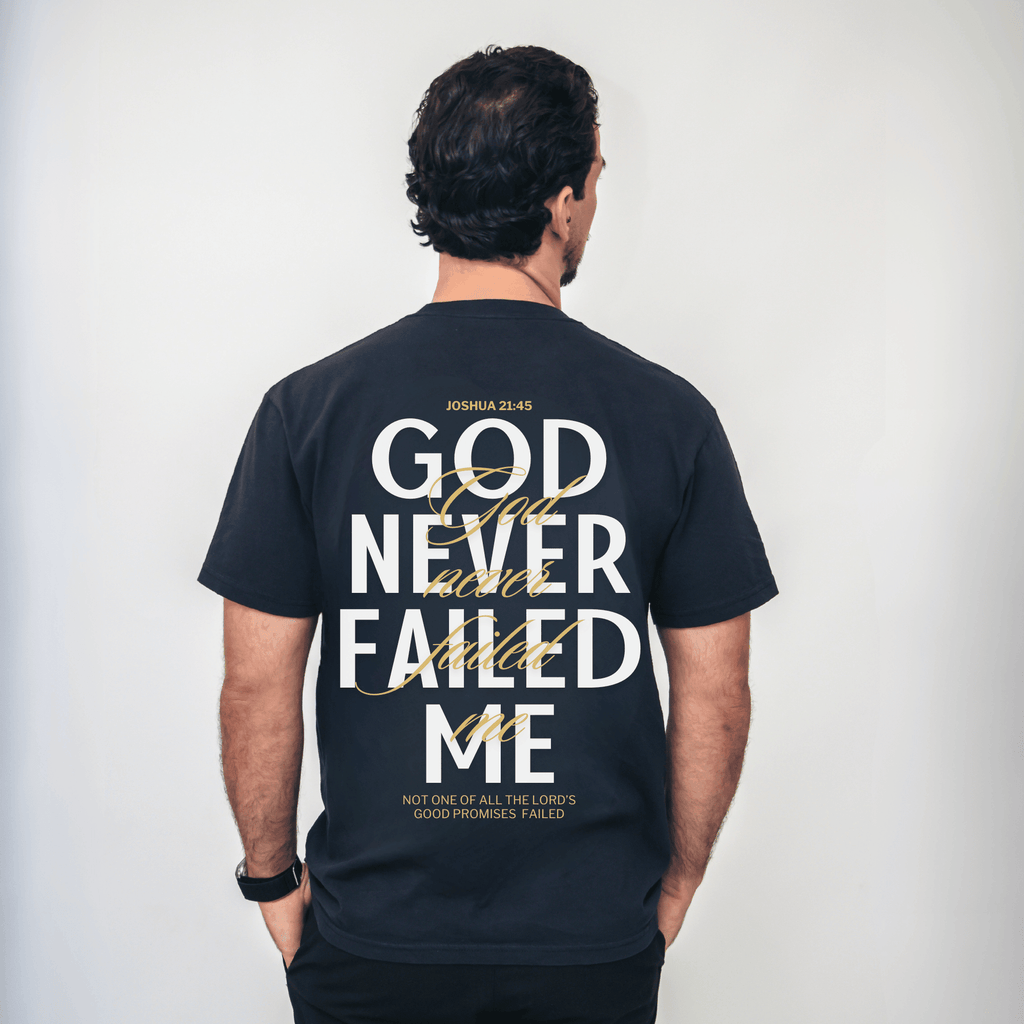 GOD NEVER FAILED ME Tee - Holy Looks