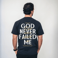 GOD NEVER FAILED ME Tee - Holy Looks