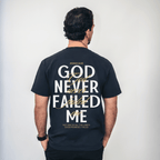 GOD NEVER FAILED ME Tee - Holy Looks