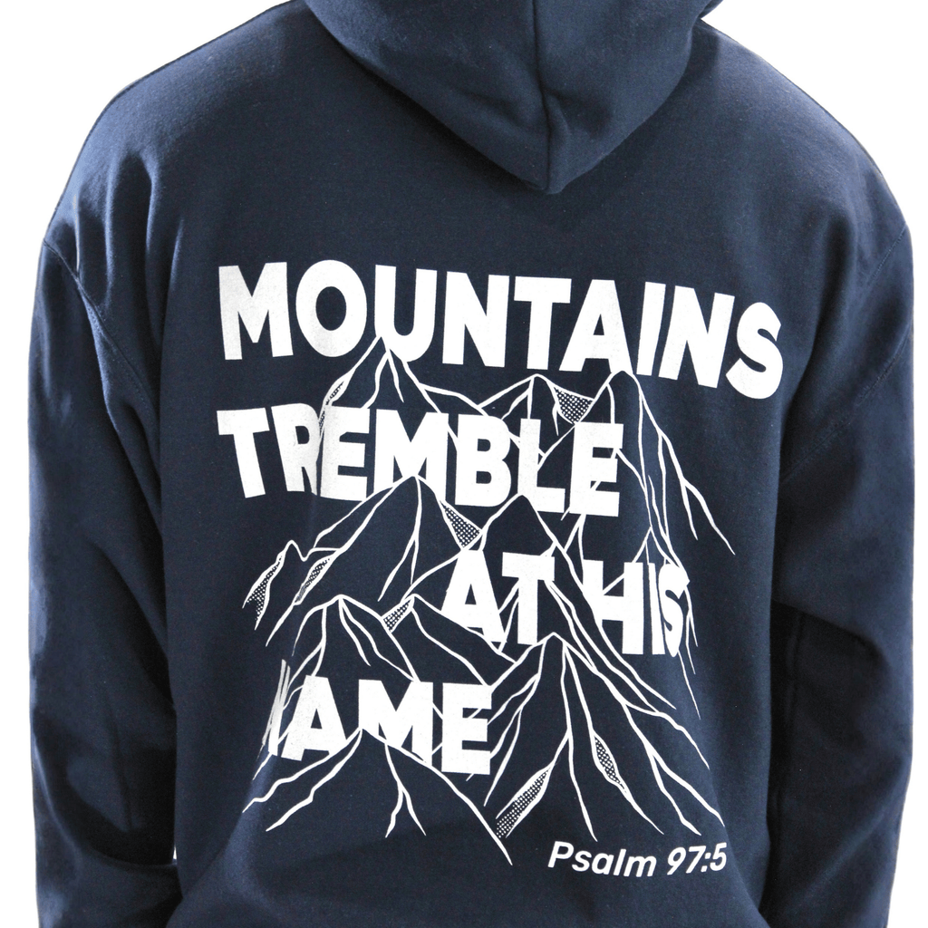 Mountains Tremble at His Name Hoodie – Psalm 97:5 - Holy Looks