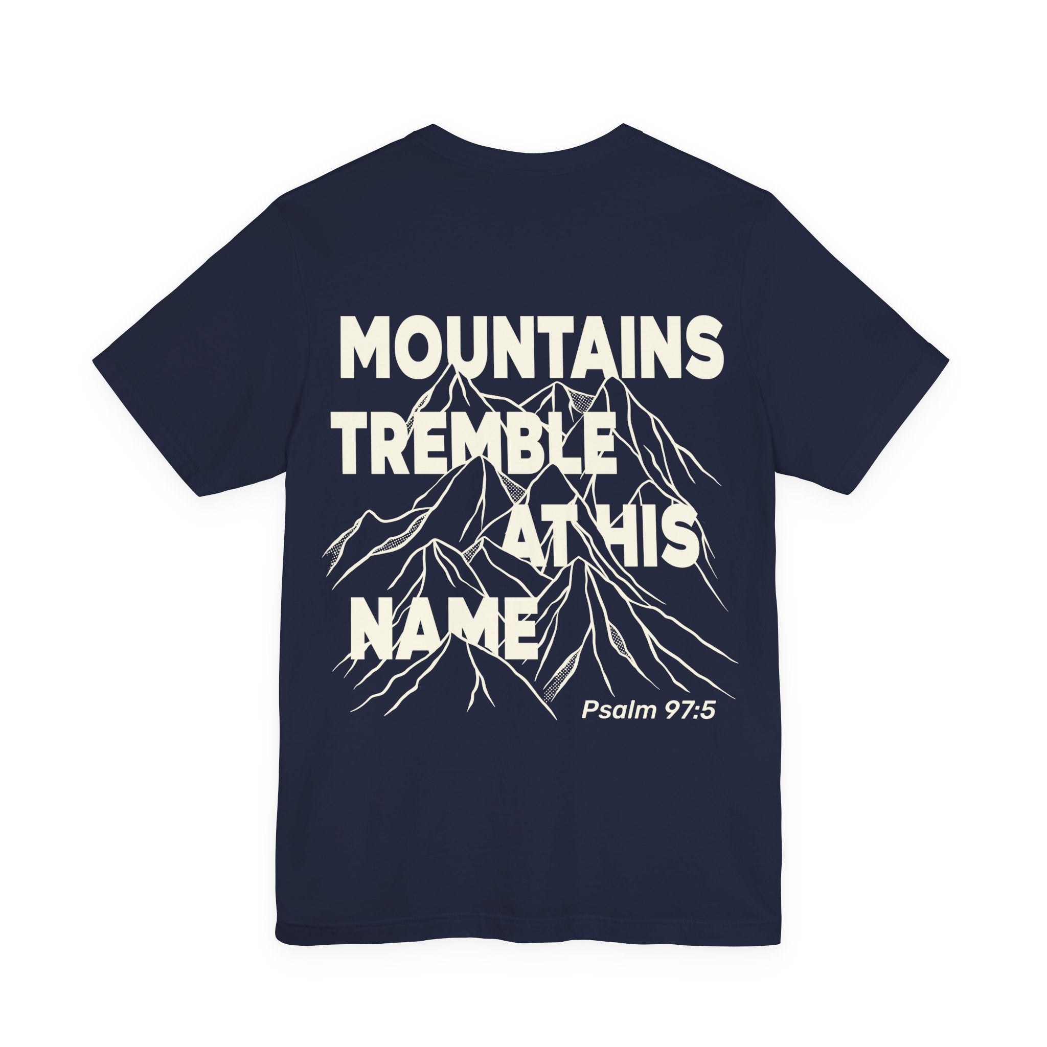 Mountains Tremble at His Name Tee – Christian T-Shirt Inspired by Psalm 97:5 - Holy Looks