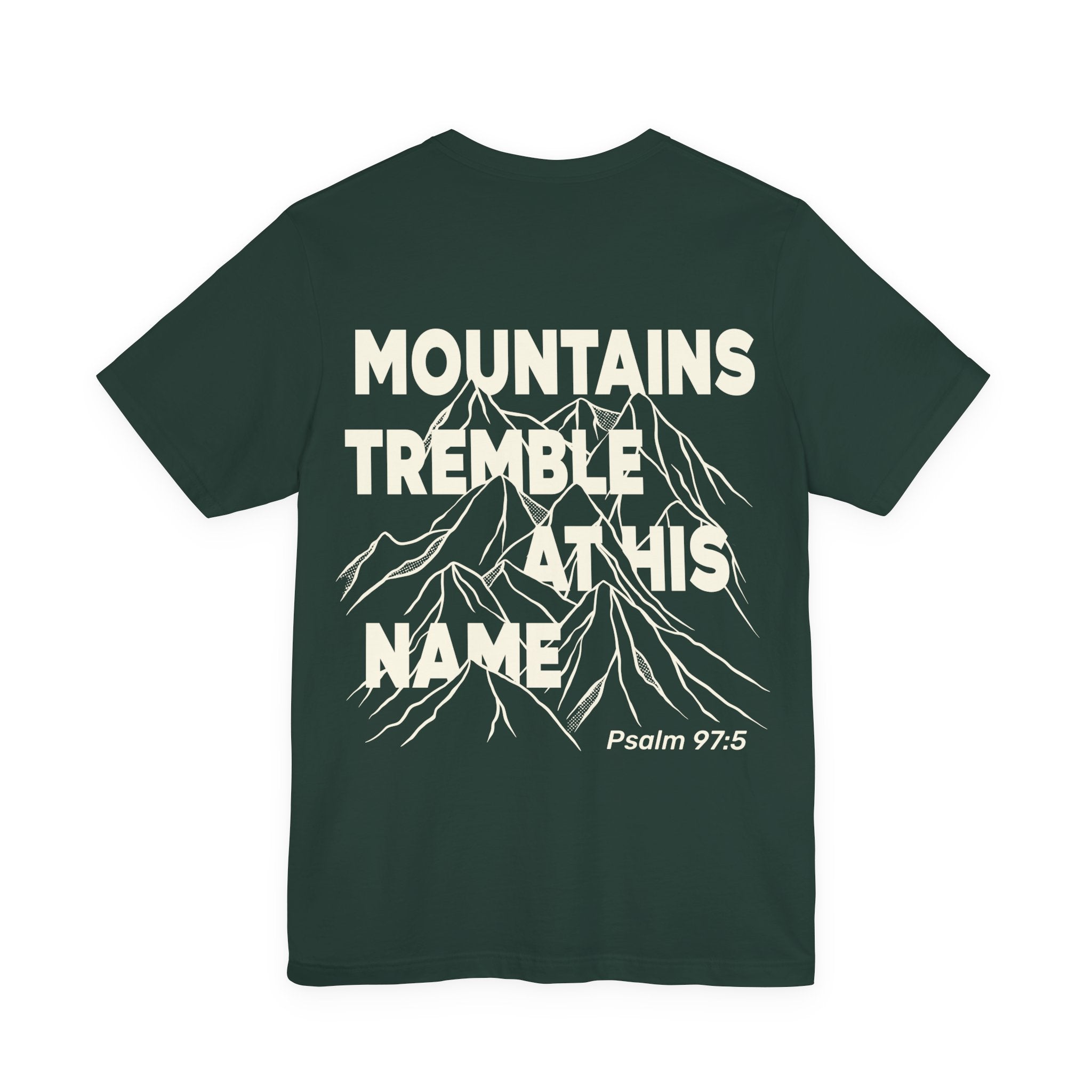 Mountains Tremble at His Name Tee – Christian T-Shirt Inspired by Psalm 97:5 - Holy Looks