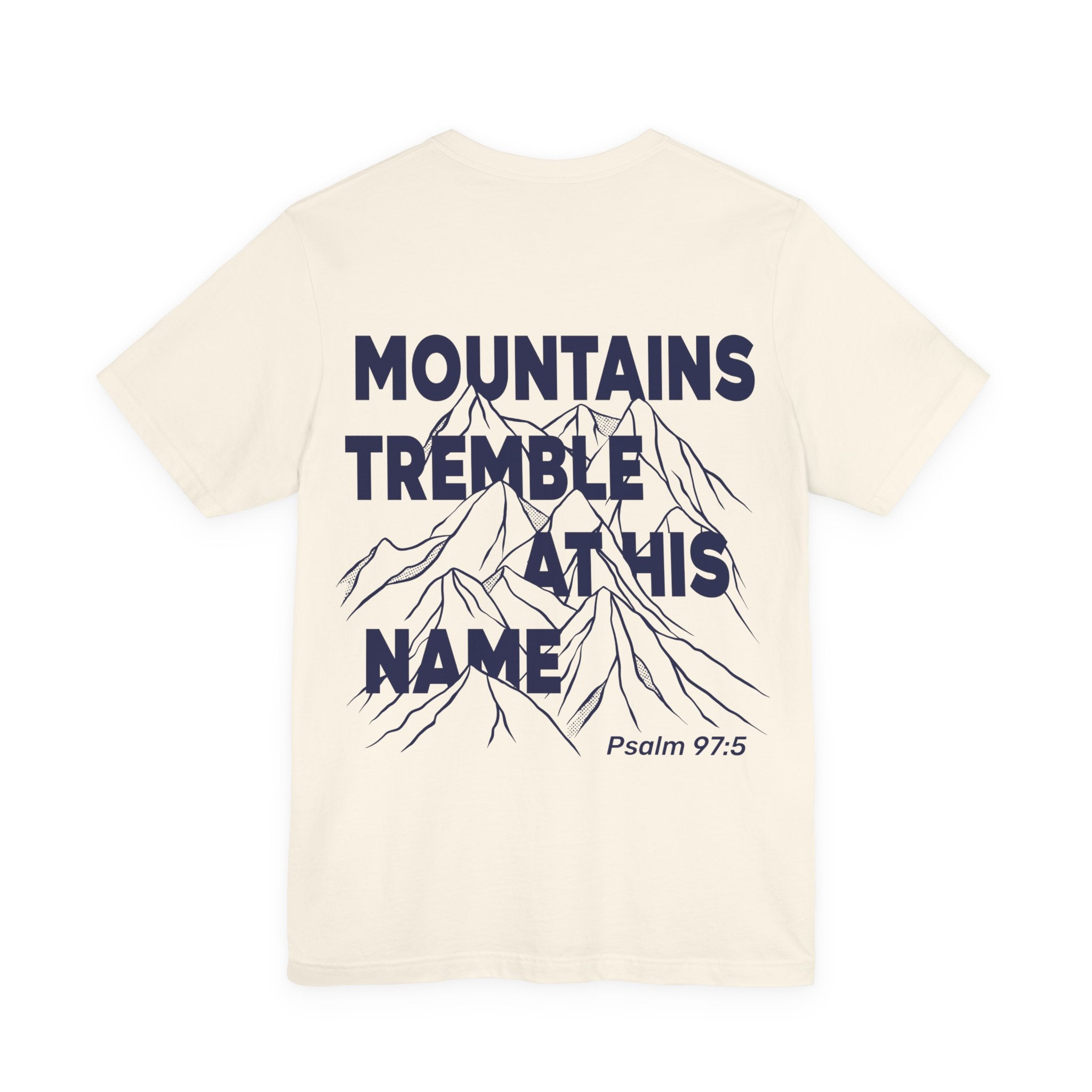 Mountains Tremble at His Name Tee – Christian T-Shirt Inspired by Psalm 97:5 - Holy Looks
